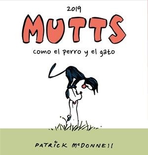 MUTTS  01 COMO EL PERRO Y EL GATO, LAS TIRAS DE 2019